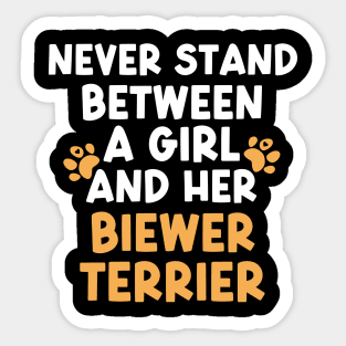 Never Stand Between A Girl And Her Biewer Terrier Sticker